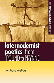 Late modernist poetics (From Pound to Prynne) by Anthony Mellors, 9780719058868