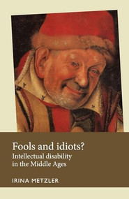 Fools and idiots? (Intellectual disability in the Middle Ages) by Irina Metzler, 9780719096372