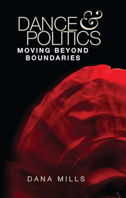 Dance and politics (Moving beyond boundaries) by Dana Mills, 9781526105158