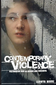 Contemporary Violence (Postmodern war in Kosovo and Chechnya) by Cerwyn Moore, 9780719095665