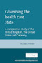 Governing the health care state by Mick Moran, 9780719042973