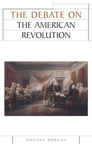 The debate on the American Revolution by Gwenda Morgan, 9780719052422