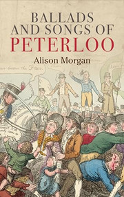 Ballads and songs of Peterloo by Alison Morgan, 9781526144294