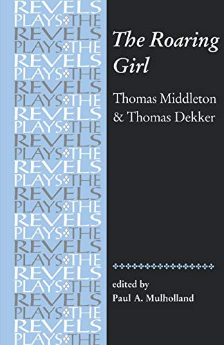 The Roaring Girl (Thomas Middleton & Thomas Dekker) by Paul Mulholland, 9780719016301