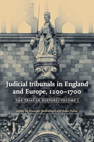 Judicial tribunals in England and Europe, 1200-1700 (The trial in history, volume I) by Maureen Mulholland, 9780719063435