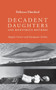 Decadent daughters and monstrous mothers (Angela Carter and European Gothic) by Rebecca Munford, 9781784991036