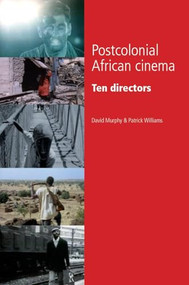 Postcolonial African cinema (Ten directors) by David Murphy, Patrick Williams, 9780719072031