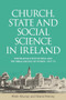 Church, state and social science in Ireland (Knowledge institutions and the rebalancing of power, 1937-73) by Peter Murray, Maria Feeney, 9781526121721