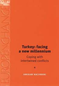 Turkey: facing a new millennium (Coping with intertwined conflicts) by Amikam Nachmani, 9780719063718