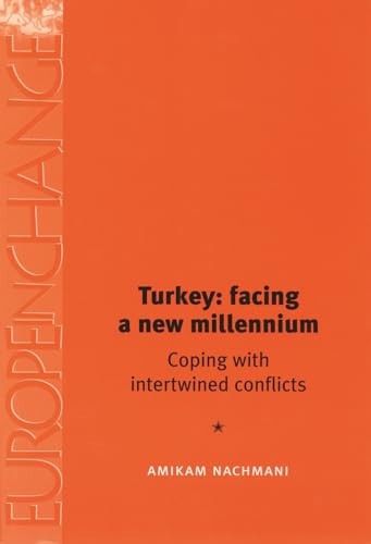 Turkey: facing a new millennium (Coping with intertwined conflicts) by Amikam Nachmani, 9780719063718