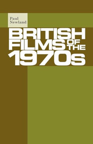 British films of the 1970s by Paul Newland, 9781526116833