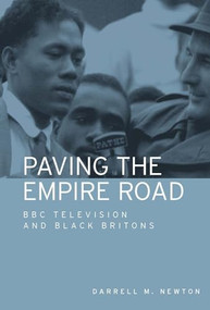 Paving the Empire Road (BBC television and black Britons) by Darrell M. Newton, 9781526143617