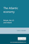 The Atlantic economy (Britain, the US and Ireland) by Denis O'Hearn, 9780719059742