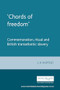 ‘Chords of freedom' (Commemoration, ritual and British transatlantic slavery) by J. R. Oldfield, 9780719066658