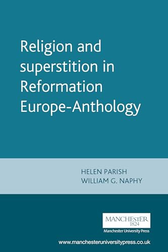 Religion and superstition in Reformation Europe by Helen Parish, William G. Naphy, 9780719061585