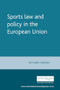 Sports law and policy in the European Union by Richard Parrish, 9780719066078