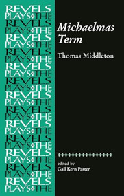 Michaelmas Term (Thomas Middleton) by Gail Paster, 9780719016400