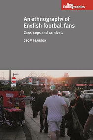 An ethnography of English football fans (Cans, cops and carnivals) by Geoff Pearson, 9780719095405