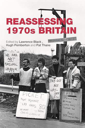 Reassessing 1970s Britain by Lawrence Black, Hugh Pemberton, Pat Thane, 9780719099793