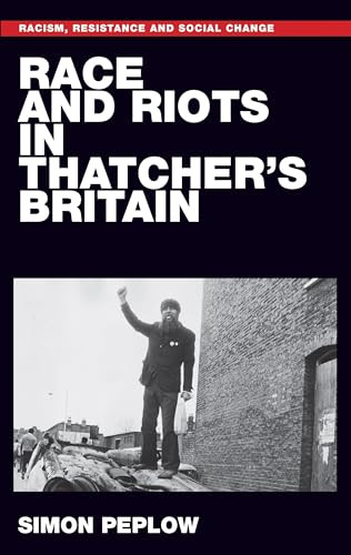 Race and riots in Thatcher's Britain by Simon Peplow, 9781526151681