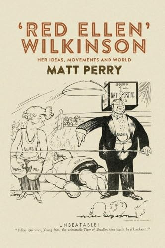 ‘Red Ellen' Wilkinson (Her ideas, movements and world) by Matt Perry, 9780719097447