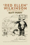 ‘Red Ellen' Wilkinson (Her ideas, movements and world) by Matt Perry, 9780719097447