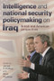 Intelligence and national security policymaking on Iraq (British and American perspectives) by James Pfiffner, Mark Phythian, 9780719077470