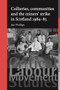 Collieries, communities and the miners' strike in Scotland, 1984-85 by Jim Phillips, 9780719096723