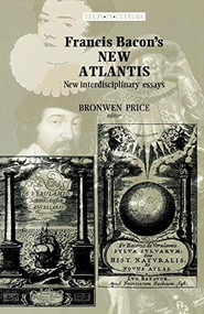 Francis Bacon's New Atlantis (New Interdisciplinary Essays) by Bronwen Price, 9780719060526