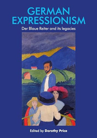 German Expressionism (Der Blaue Reiter and its legacies) - 9781526167088 by Dorothy Price, 9781526167088