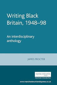 Writing Black Britain, 1948-98 (An interdisciplinary anthology) by James Procter, 9780719053825