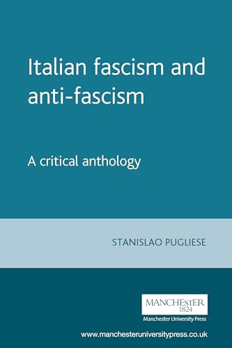 Italian fascism and anti-fascism (A critical anthology) by Stanislao Pugliese, 9780719056390