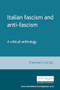 Italian fascism and anti-fascism (A critical anthology) by Stanislao Pugliese, 9780719056390