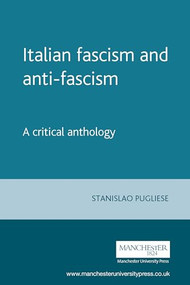 Italian fascism and anti-fascism (A critical anthology) by Stanislao Pugliese, 9780719056390