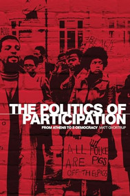 The politics of participation (From Athens to e-democracy) by Matt Qvortrup, 9780719076596