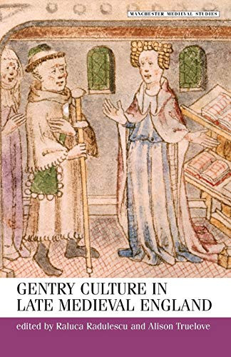 Gentry culture in late-medieval England by Raluca Radulescu, Alison Truelove, 9780719068256