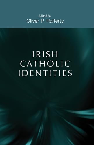 Irish Catholic identities by Oliver P. Rafferty, 9780719097317
