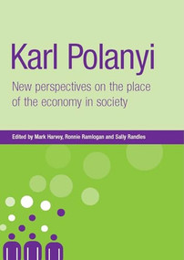 Karl Polanyi (New perspectives on the place of the economy in society) by Mark Harvey, Ronnie Ramlogan, Sally Randles, 9780719073335