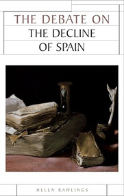 The debate on the decline of Spain by Helen Rawlings, 9780719079641