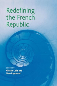 Redefining the French Republic by Alistair Cole, Gino Raymond, 9780719071515