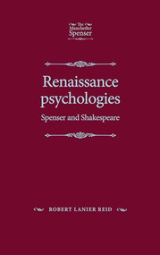 Renaissance psychologies (Spenser and Shakespeare) by Robert Lanier Reid, 9781526134646