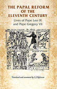 The Papal Reform of the Eleventh Century (Lives of Pope Leo IX and Pope Gregory VII) by I. Robinson, 9780719038754