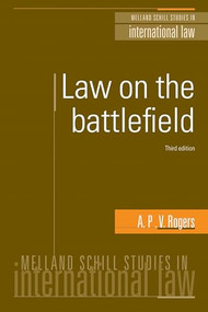 Law on the battlefield (Third edition) by A. P. V. Rogers, 9780719082184
