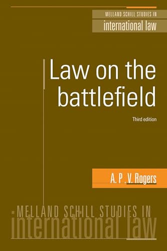 Law on the battlefield (Third edition) by A. P. V. Rogers, 9780719082184