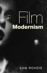 Film modernism by Sam Rohdie, 9780719099281