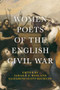 Women poets of the English Civil War by Sarah C. E. Ross, Elizabeth Scott-Baumann, 9781526128706
