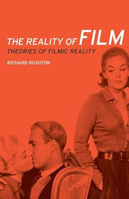 The reality of film (Theories of filmic reality) by Richard Rushton, 9780719091377