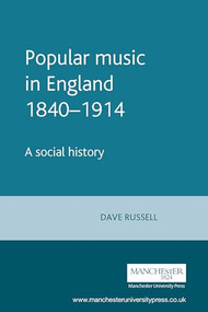 Popular music in England 1840-1914 (A social history) by David Russell, 9780719052613