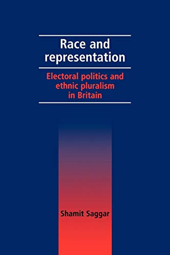 Race and representation (Electoral politics and ethnic pluralism in Britain) by Shamit Saggar, 9780719080395