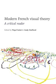 Modern French Visual Theory (A critical reader) by Nigel Saint, Andy Stafford, 9780719081309